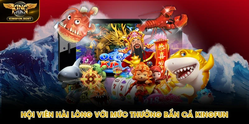 Mức thưởng cho game bắn cá ở King fun lớn