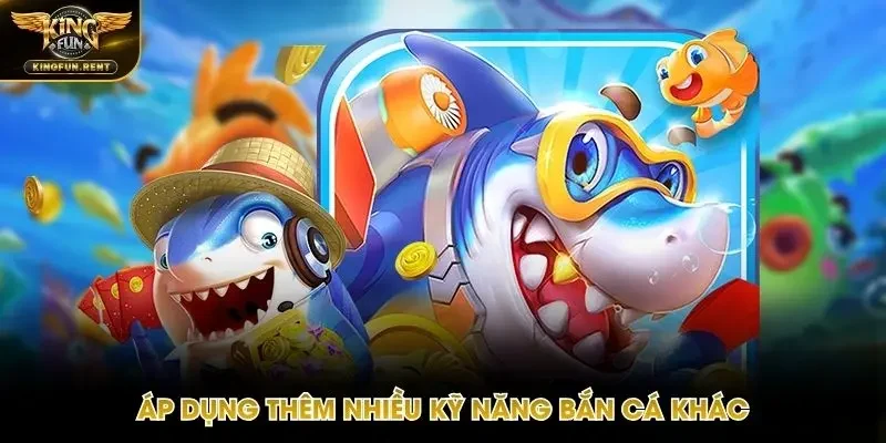 Các kỹ năng khác giúp săn cá Nhân Ngư hiệu quả