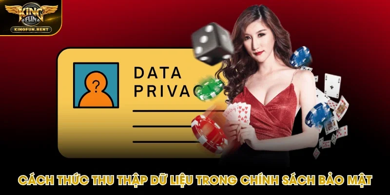 Chính sách bảo mật có quy định về cách thu thập thông tin