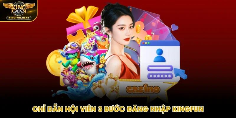 03 bước đăng nhập Kingfun đơn giản