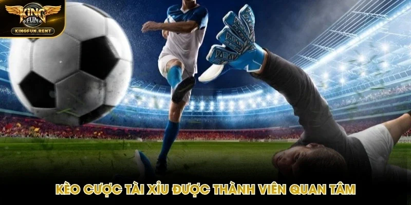 Kèo Tài Xỉu tạo ra trải nghiệm khó quên