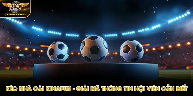 Kèo nhà cái Kingfun