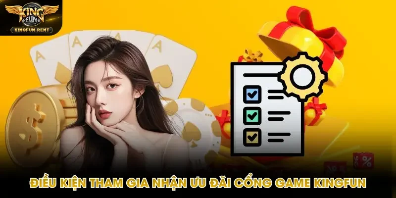 Các điều kiện cần có để nhận khuyến mãi Kingfun