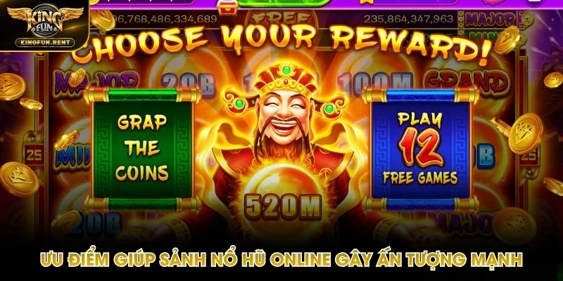 Lợi thế giúp chuyên mục nổ hũ ghi điểm với hội viên