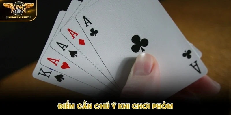 Lưu ý cần ghi nhớ khi chơi Phỏm