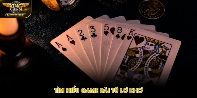 Thông tin cần biết về game Tú lơ khơ