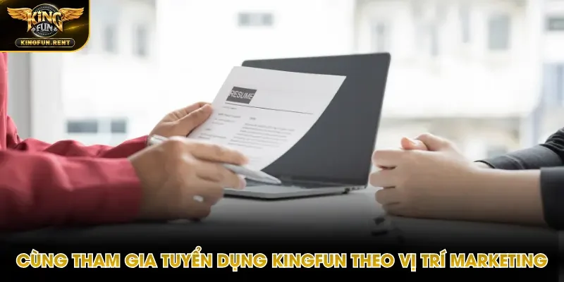 Tuyển dụng ở Kingfun tại vị trí chuyên viên Marketing