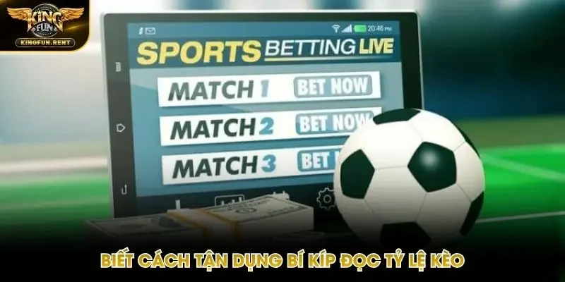 Bỏ túi kinh nghiệm đọc bảng kèo chuẩn nhất